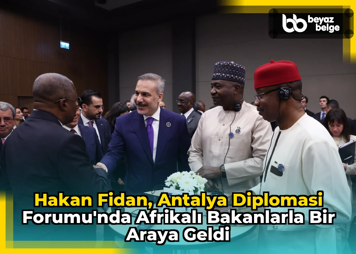 Hakan Fidan, Antalya Diplomasi Forumu'nda Afrikalı Bakanlarla Bir Araya Geldi