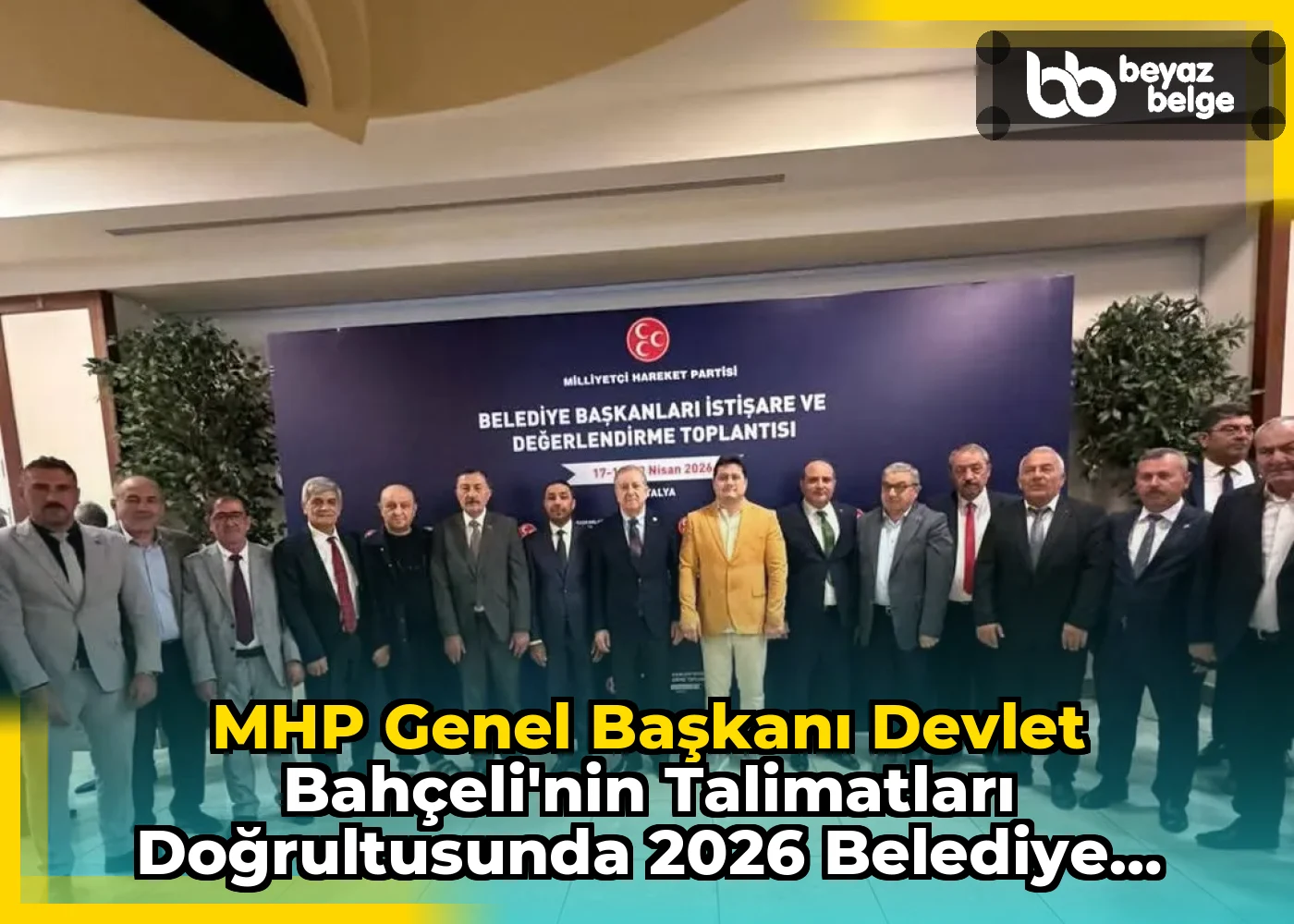MHP Genel Başkanı Devlet Bahçeli'nin Talimatları Doğrultusunda 2026 Belediye Başkanları Toplantısı Gerçekleştirildi