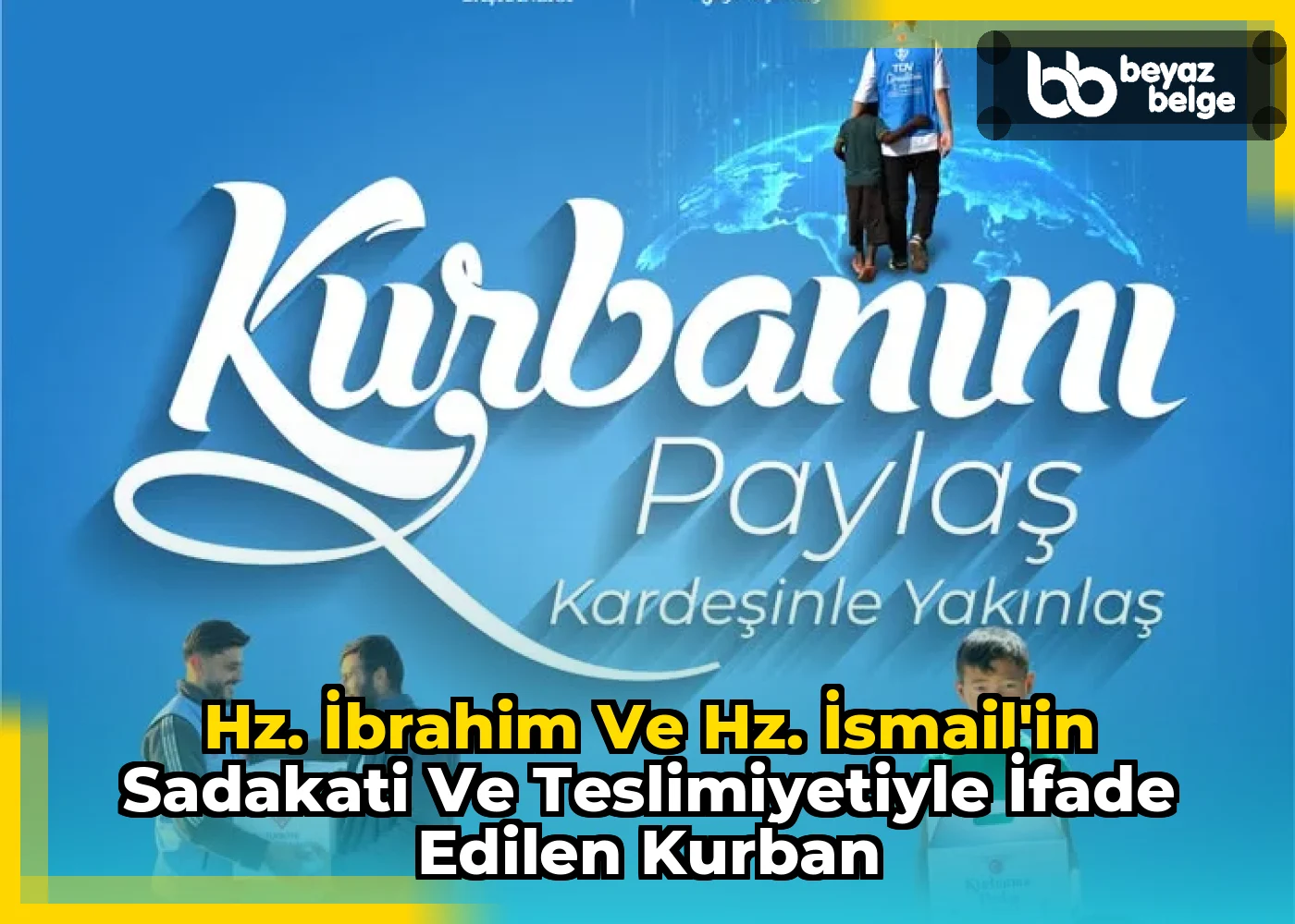 Hz. İbrahim ve Hz. İsmail'in Sadakati ve Teslimiyetiyle İfade Edilen Kurban