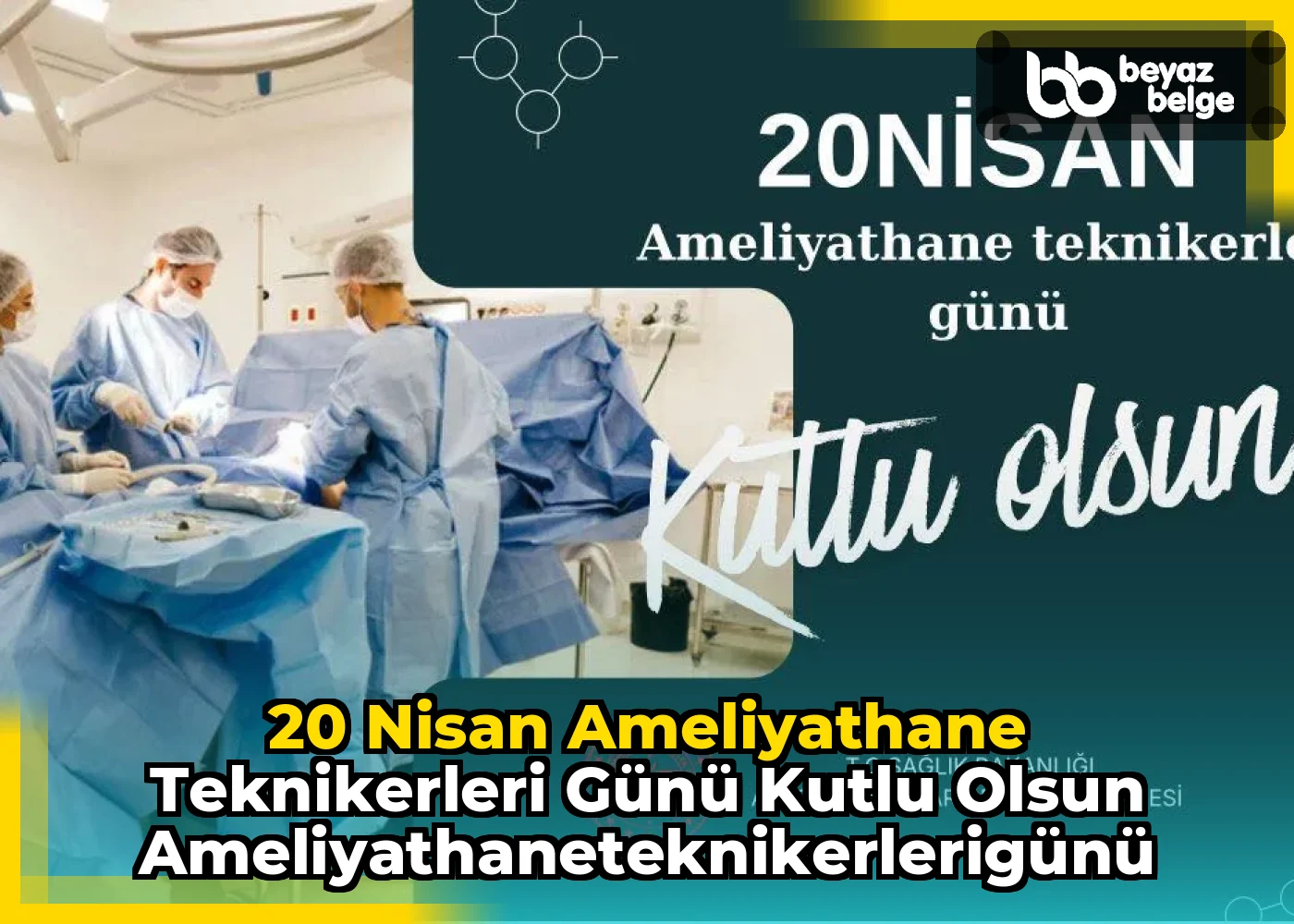 20 Nisan Ameliyathane Teknikerleri Günü Kutlu Olsun ameliyathaneteknikerlerigünü