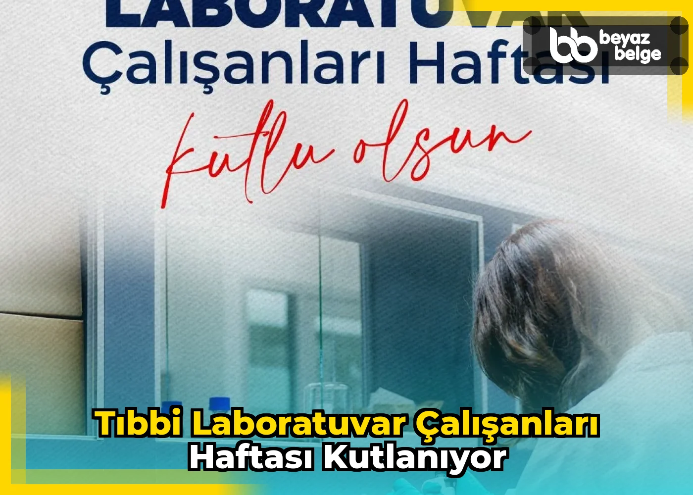 Tıbbi Laboratuvar Çalışanları Haftası Kutlanıyor