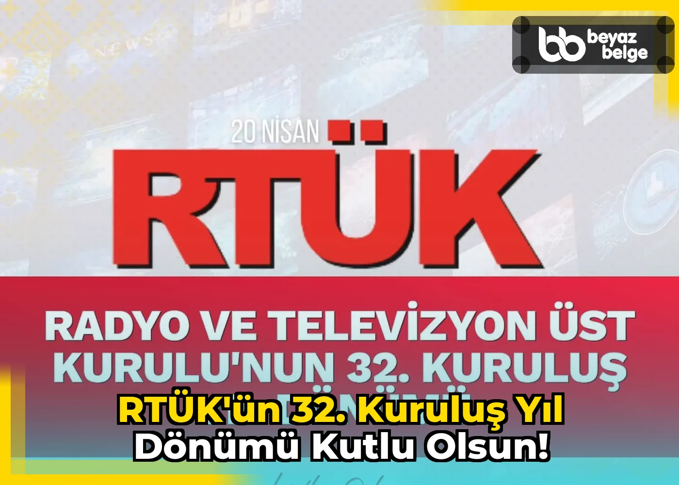 RTÜK'ün 32. Kuruluş Yıl Dönümü Kutlu Olsun!