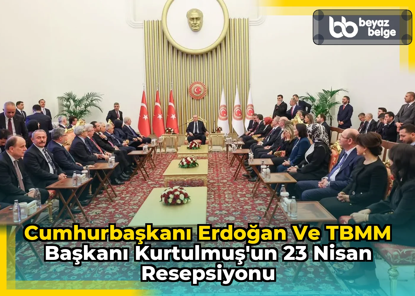 Cumhurbaşkanı Erdoğan ve TBMM Başkanı Kurtulmuş'un 23 Nisan Resepsiyonu