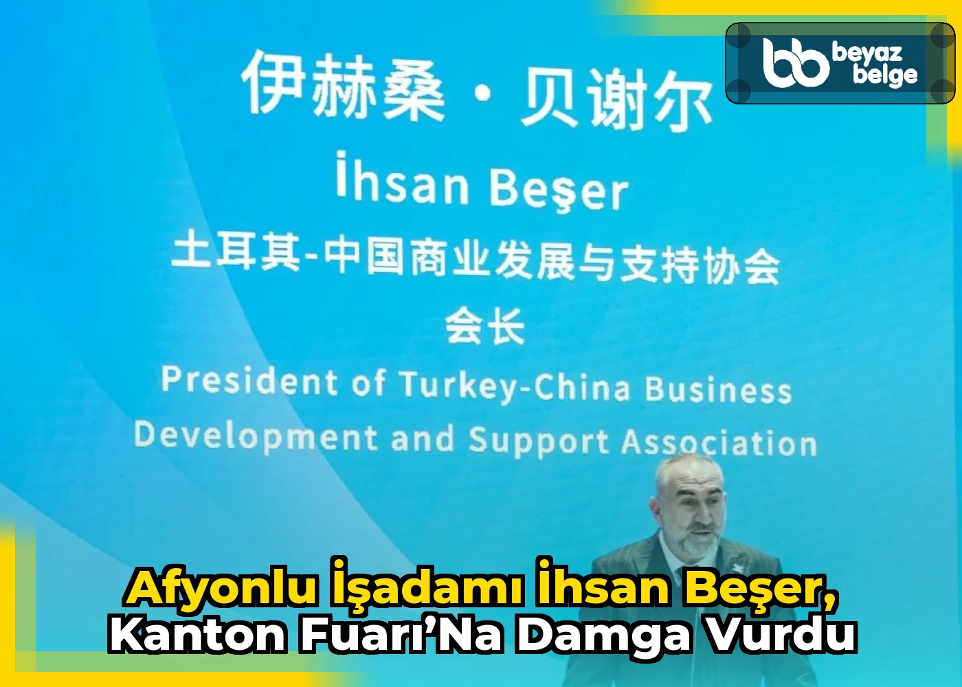 Afyonlu İşadamı İhsan Beşer, Kanton Fuarı’na Damga Vurdu
