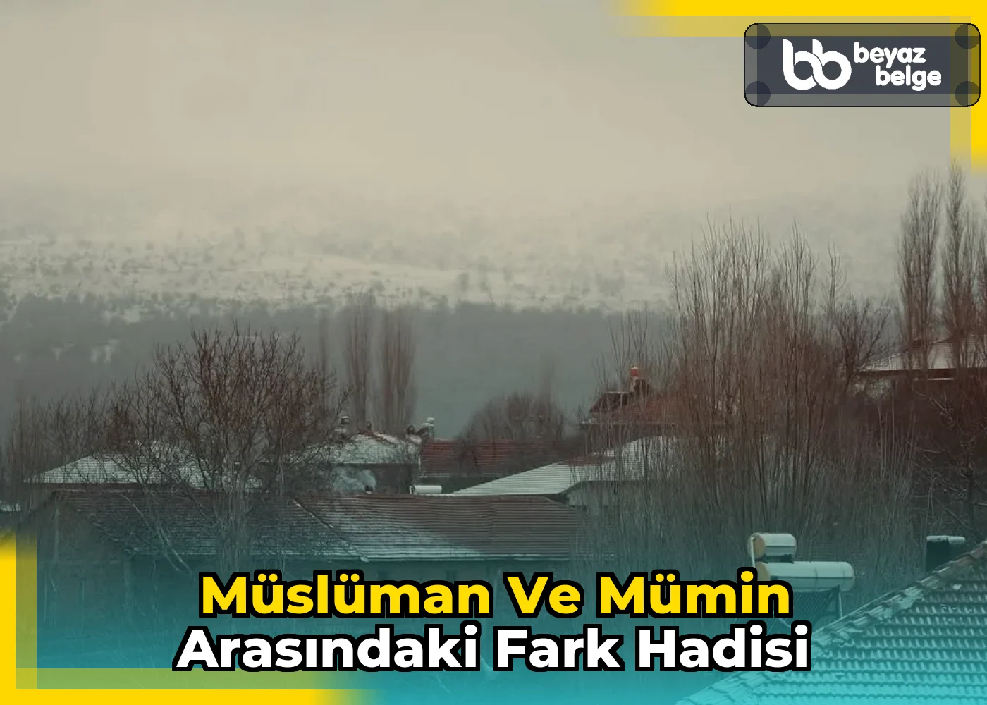 Müslüman ve Mümin Arasındaki Fark Hadisi