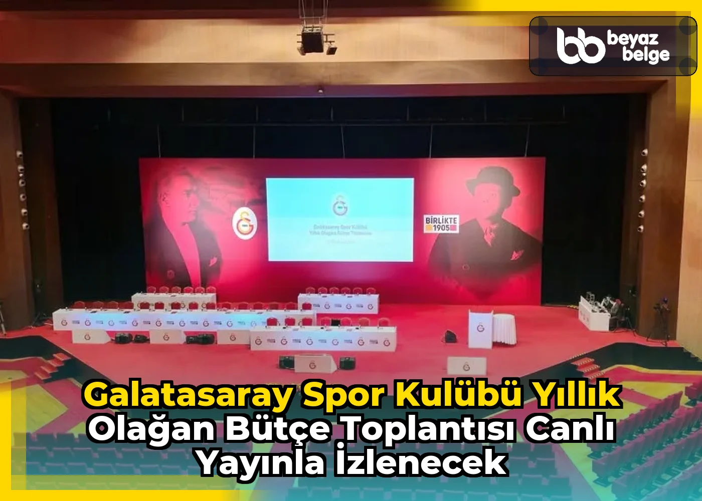 Galatasaray Spor Kulübü Yıllık Olağan Bütçe Toplantısı Canlı Yayınla İzlenecek
