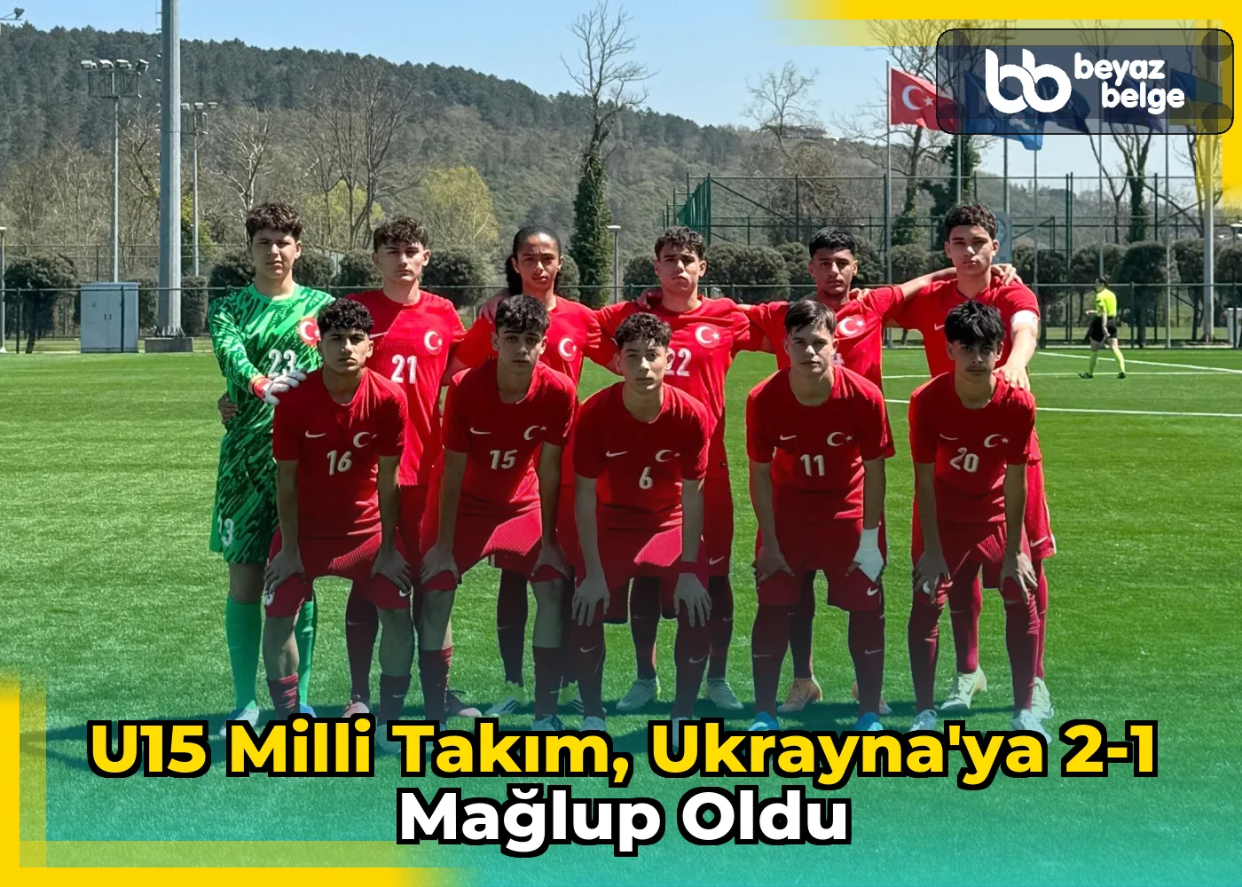 U15 Milli Takım, Ukrayna'ya 2-1 mağlup oldu