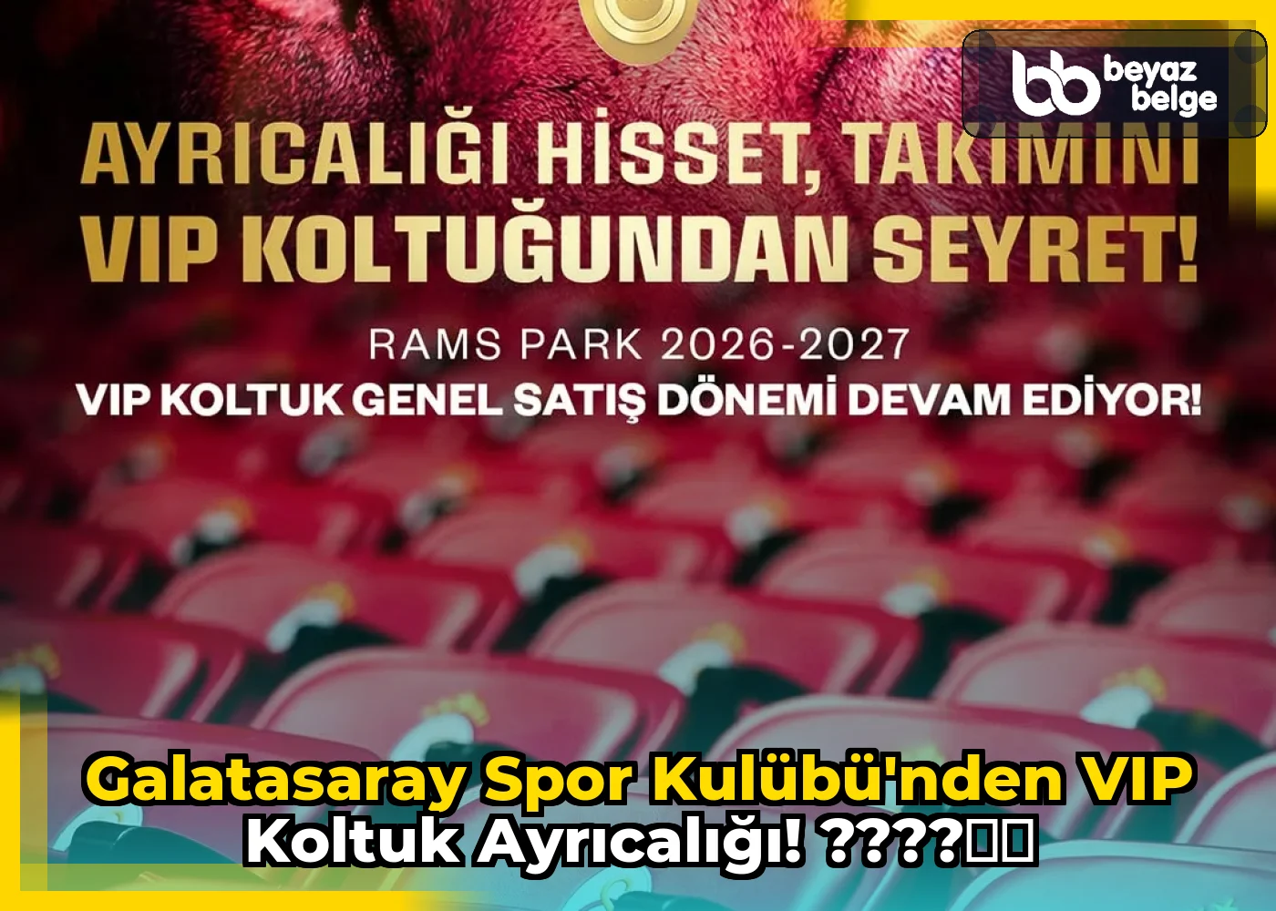 Galatasaray Spor Kulübü'nden VIP Koltuk Ayrıcalığı! ????❤️