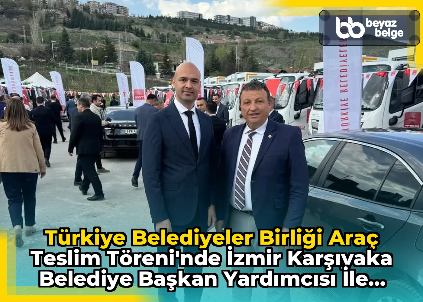 Türkiye Belediyeler Birliği Araç Teslim Töreni'nde İzmir Karşıyaka Belediye Başkan Yardımcısı ile Buluştuk