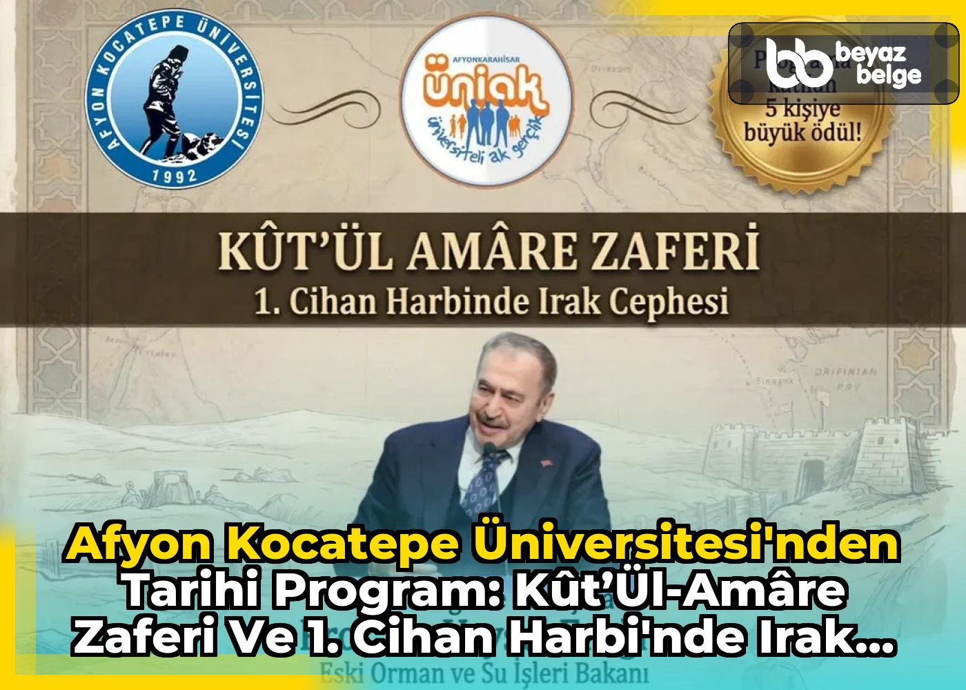 Afyon Kocatepe Üniversitesi'nden Tarihi Program: Kût’ül-Amâre Zaferi ve 1. Cihan Harbi'nde Irak Cephesi