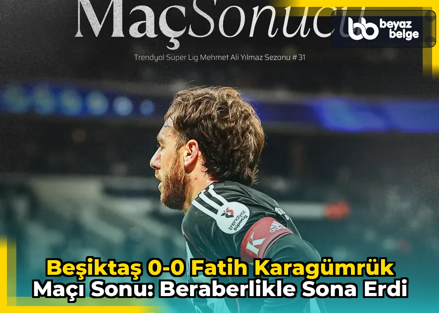 Beşiktaş 0-0 Fatih Karagümrük Maçı Sonu: Beraberlikle Sona Erdi