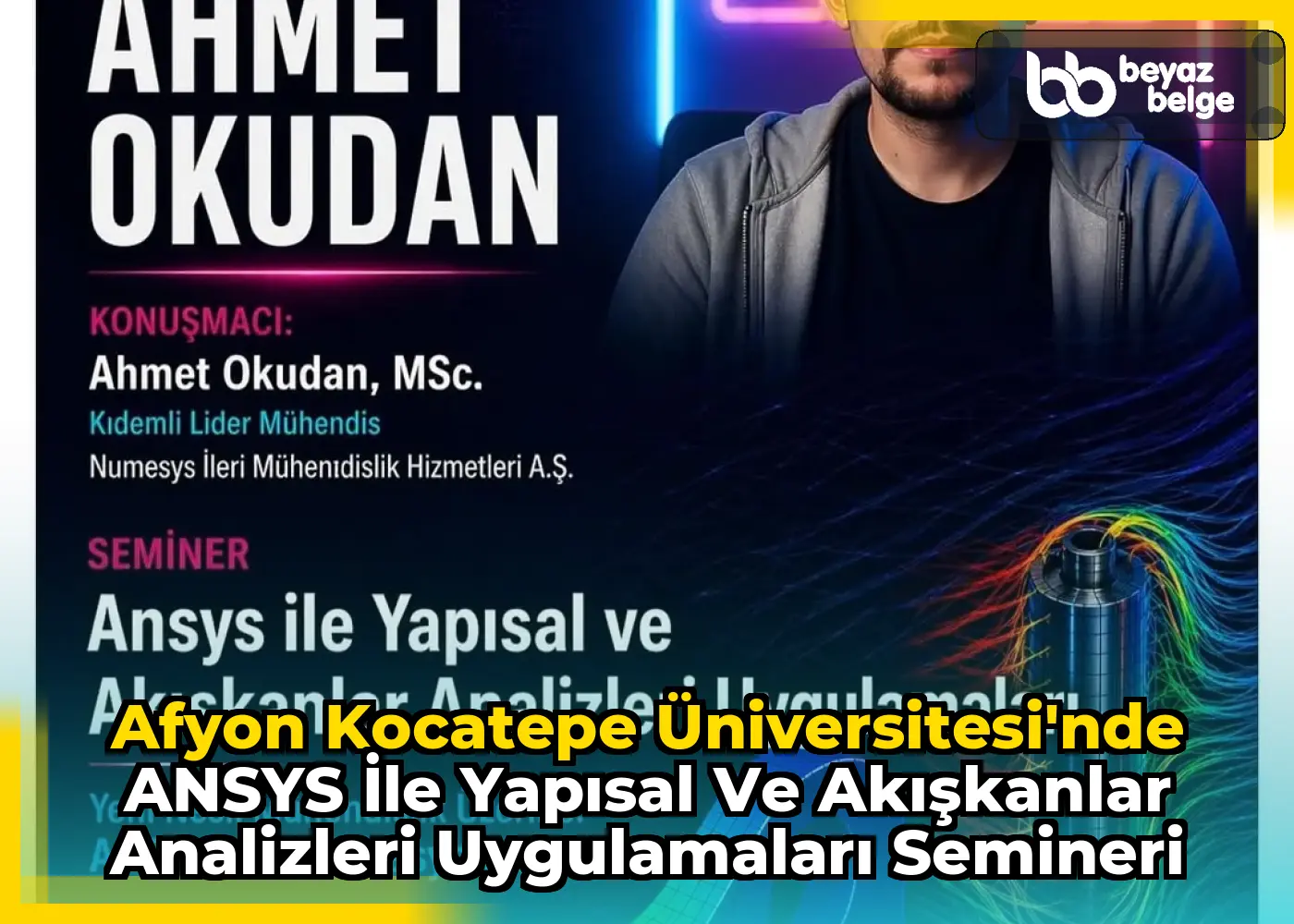 Afyon Kocatepe Üniversitesi'nde ANSYS İle Yapısal ve Akışkanlar Analizleri Uygulamaları Semineri