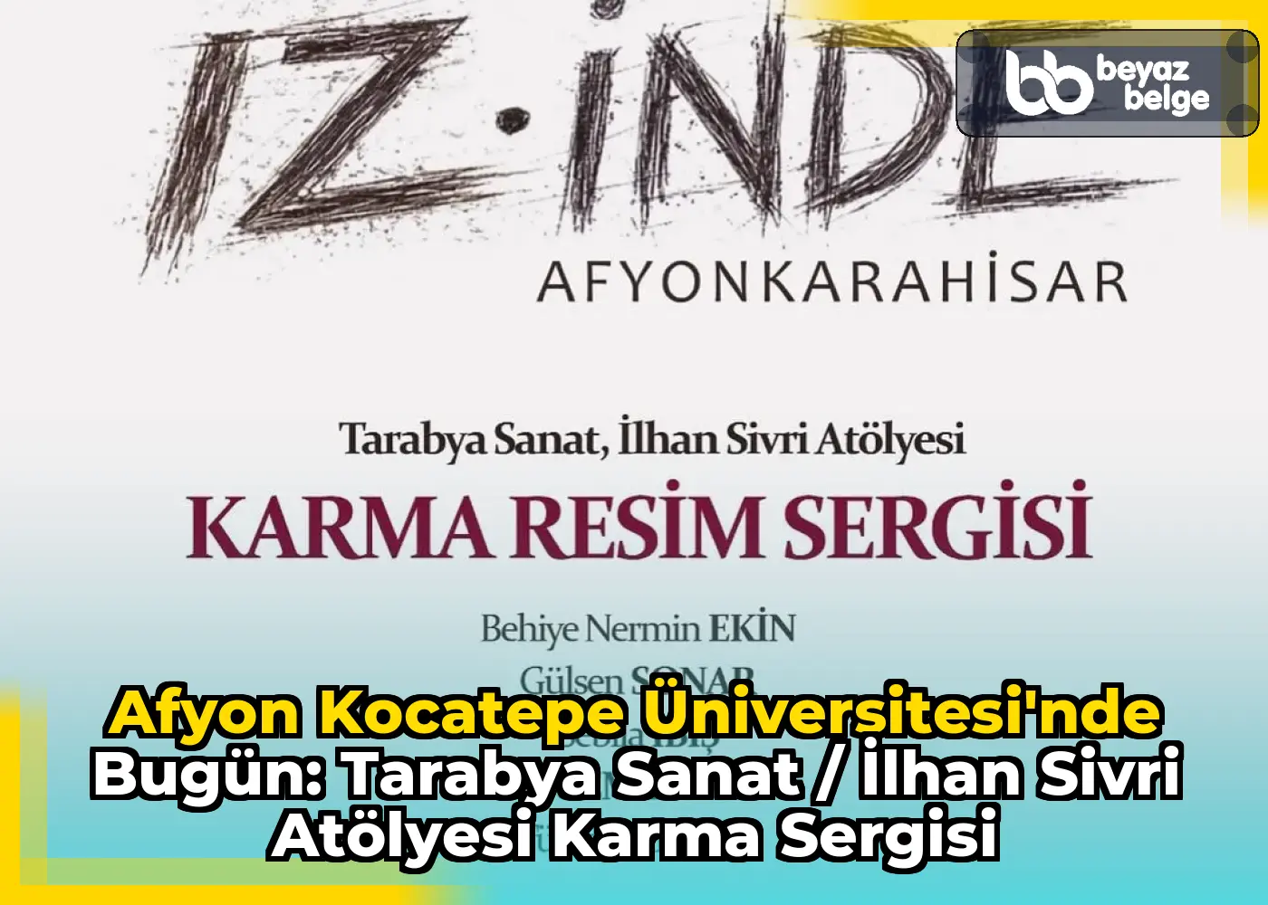 Afyon Kocatepe Üniversitesi'nde Bugün: Tarabya Sanat / İlhan Sivri Atölyesi Karma Sergisi