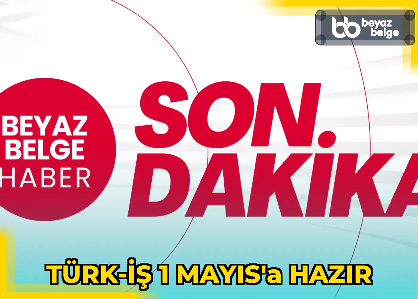 TÜRK-İŞ 1 MAYIS’A HAZIR