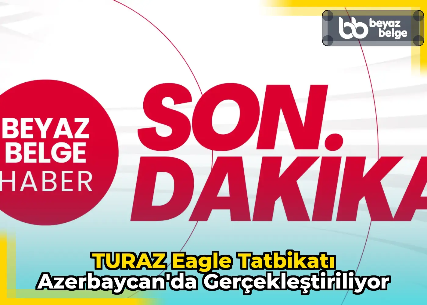 TURAZ Eagle Tatbikatı Azerbaycan'da Gerçekleştiriliyor
