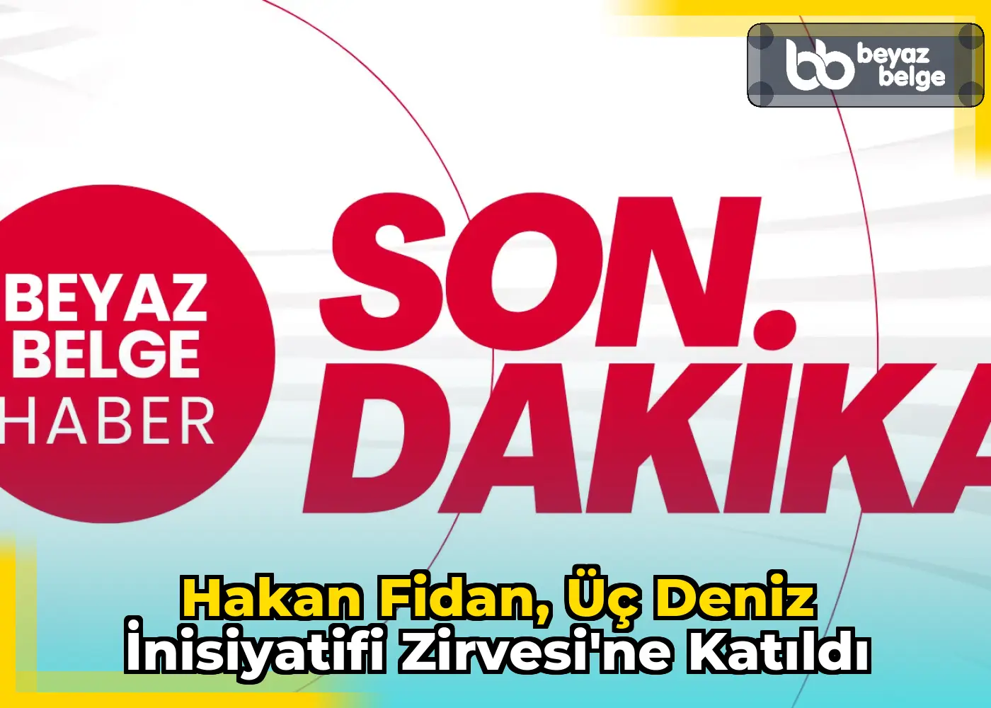 Hakan Fidan, Üç Deniz İnisiyatifi Zirvesi'ne Katıldı