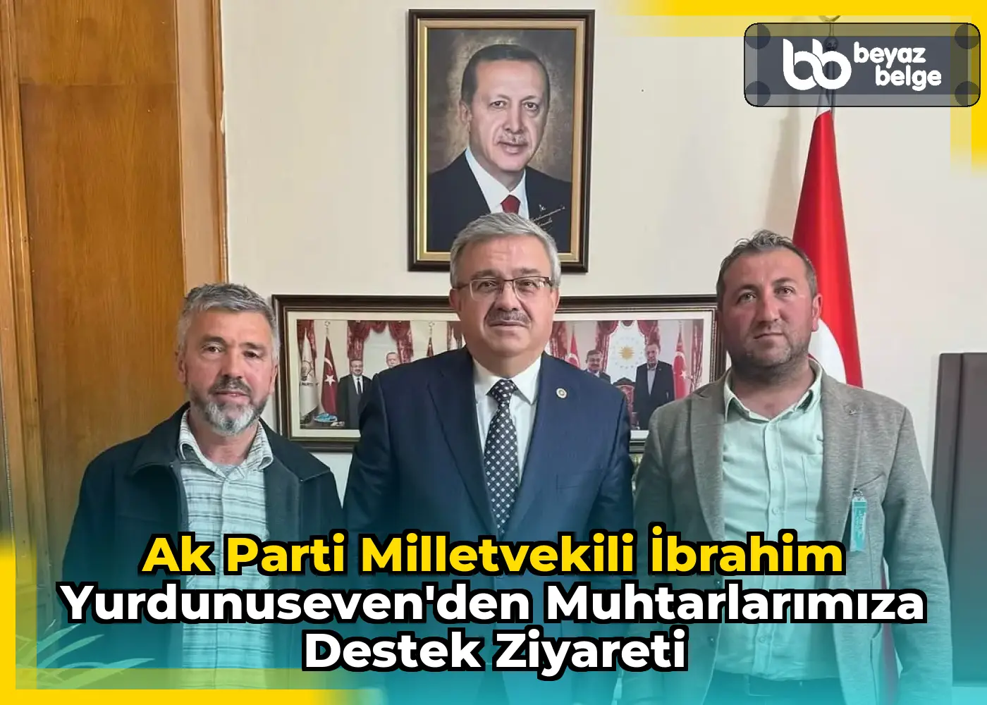 Ak Parti Milletvekili İbrahim Yurdunuseven'den Muhtarlarımıza Destek Ziyareti