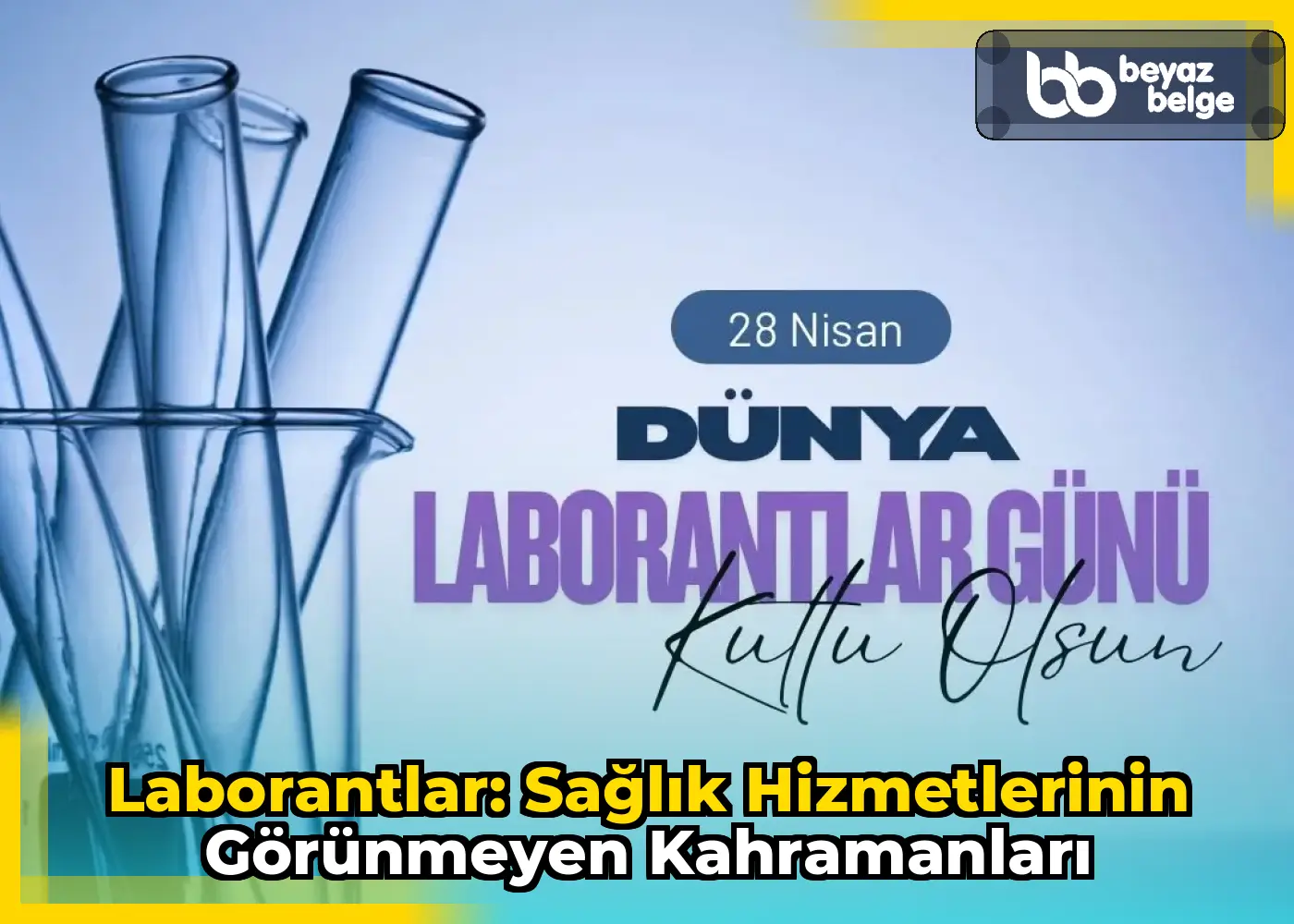 Laborantlar: Sağlık Hizmetlerinin Görünmeyen Kahramanları