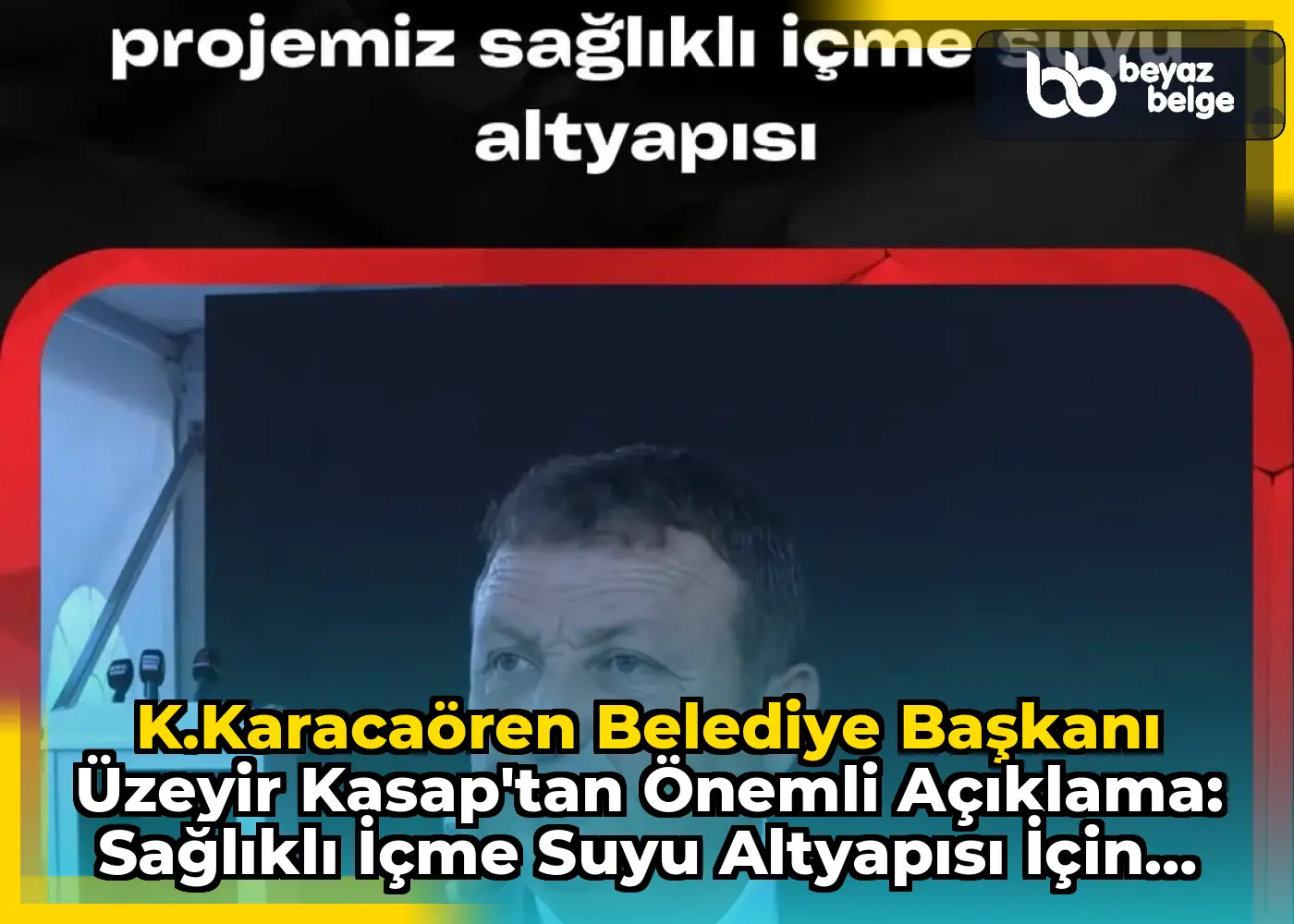 K.Karacaören Belediye Başkanı Üzeyir Kasap'tan Önemli Açıklama: Sağlıklı İçme Suyu Altyapısı İçin Çağrı!