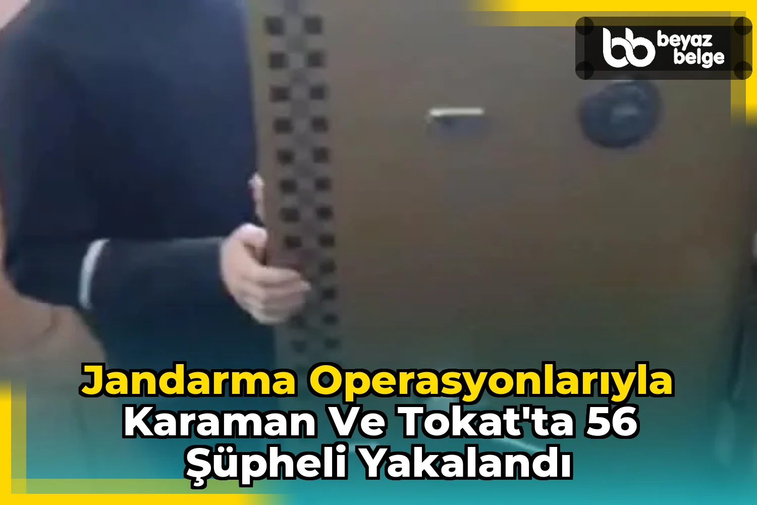 Jandarma Operasyonlarıyla Karaman ve Tokat'ta 56 Şüpheli Yakalandı