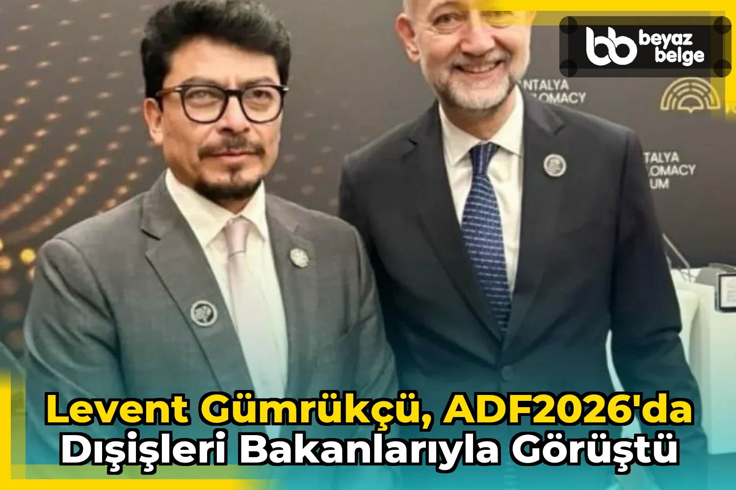 Levent Gümrükçü, ADF2026'da Dışişleri Bakanlarıyla Görüştü