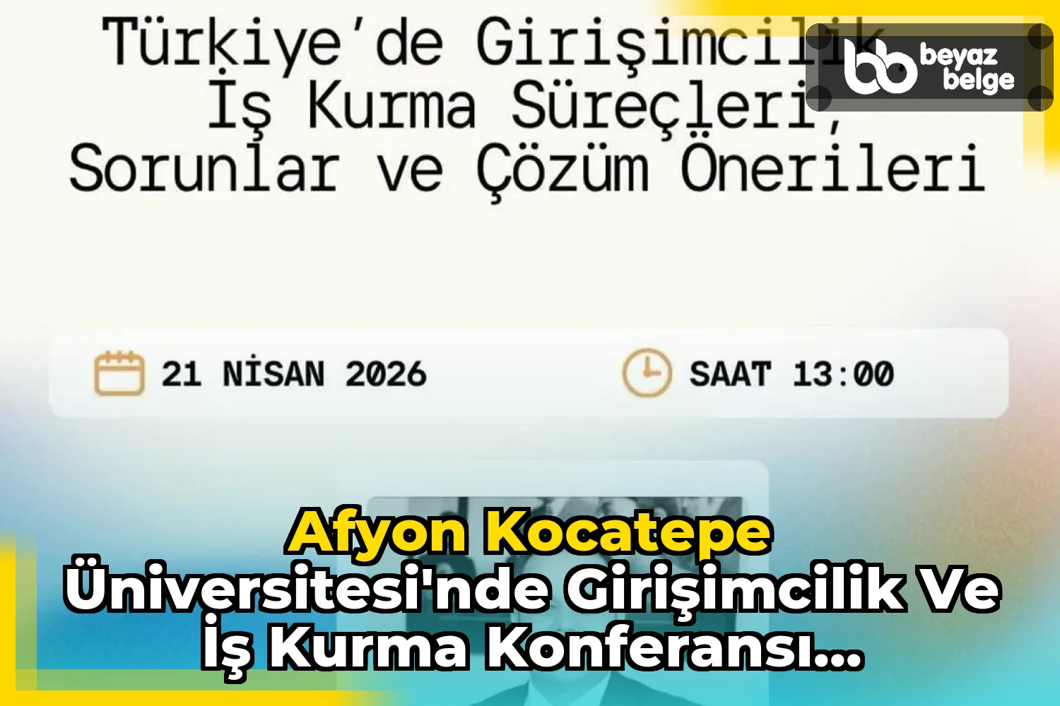 Afyon Kocatepe Üniversitesi'nde Girişimcilik ve İş Kurma Konferansı Düzenlenecek