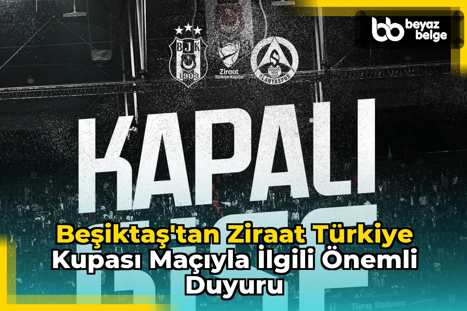 Beşiktaş'tan Ziraat Türkiye Kupası Maçıyla İlgili Önemli Duyuru