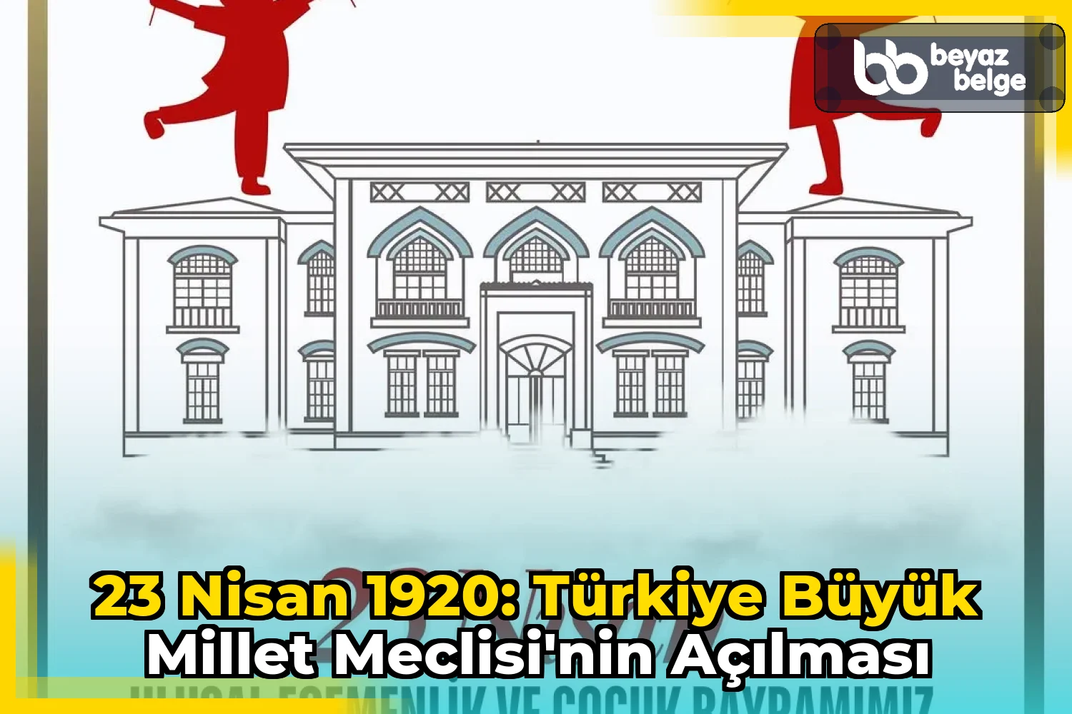 23 Nisan 1920: Türkiye Büyük Millet Meclisi'nin Açılması