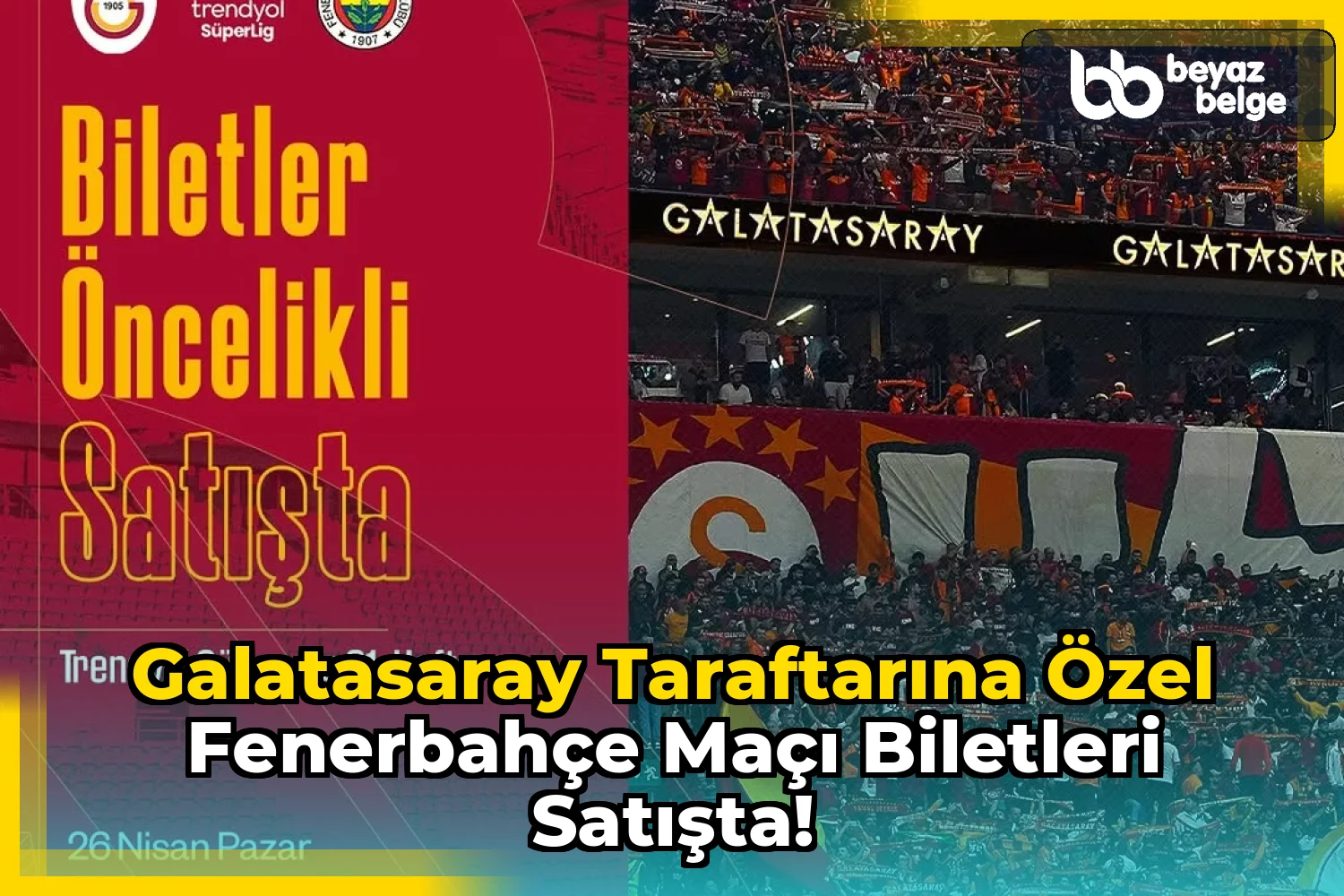 Galatasaray Taraftarına Özel Fenerbahçe Maçı Biletleri Satışta!