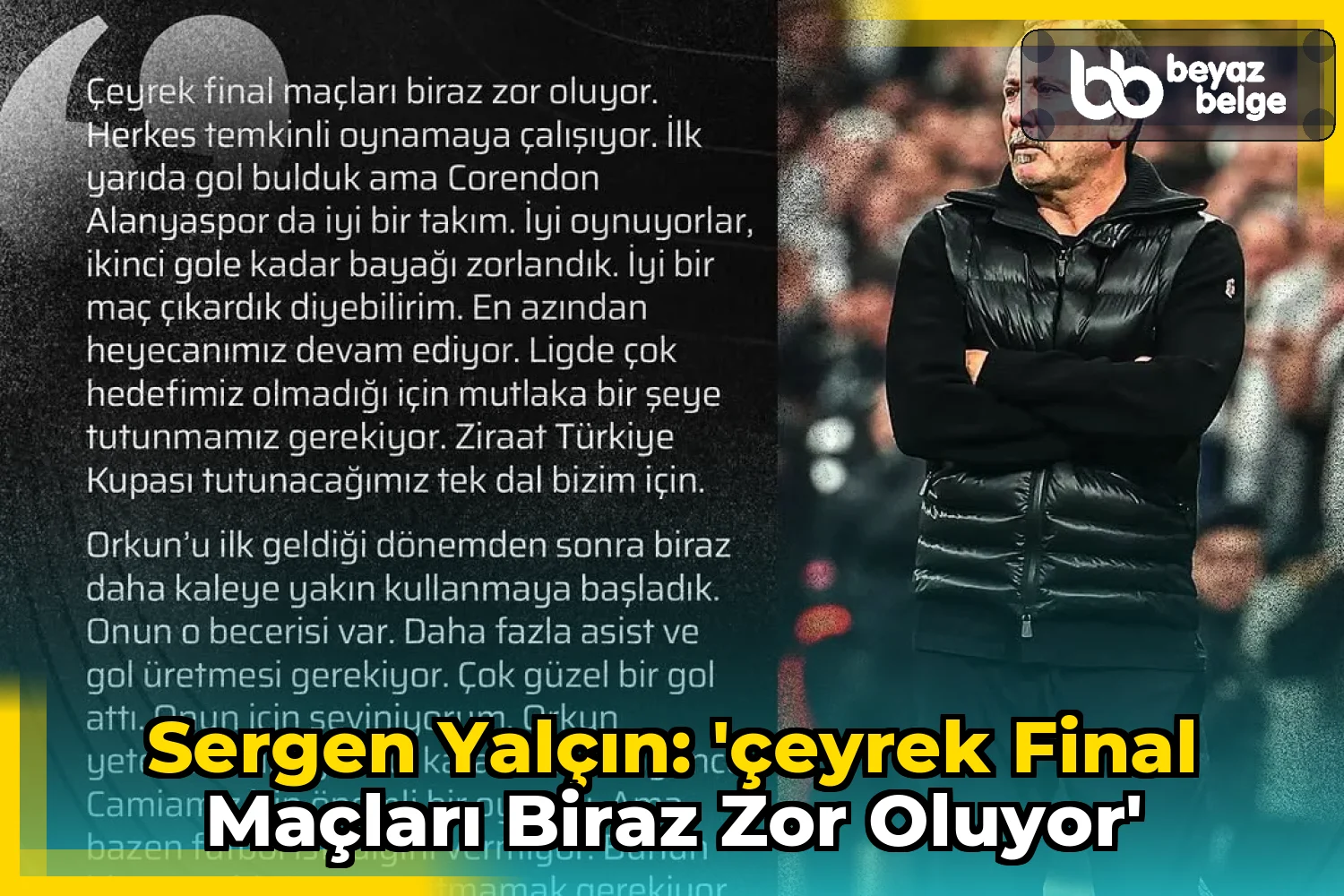 Sergen Yalçın: 'Çeyrek final maçları biraz zor oluyor'