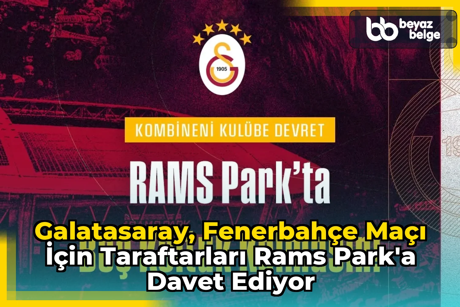 Galatasaray, Fenerbahçe Maçı İçin Taraftarları Rams Park'a Davet Ediyor