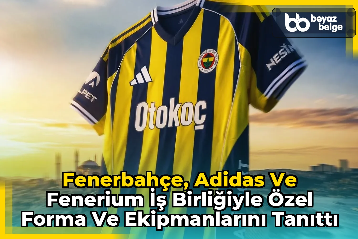 Fenerbahçe, Adidas ve Fenerium İş Birliğiyle Özel Forma ve Ekipmanlarını Tanıttı