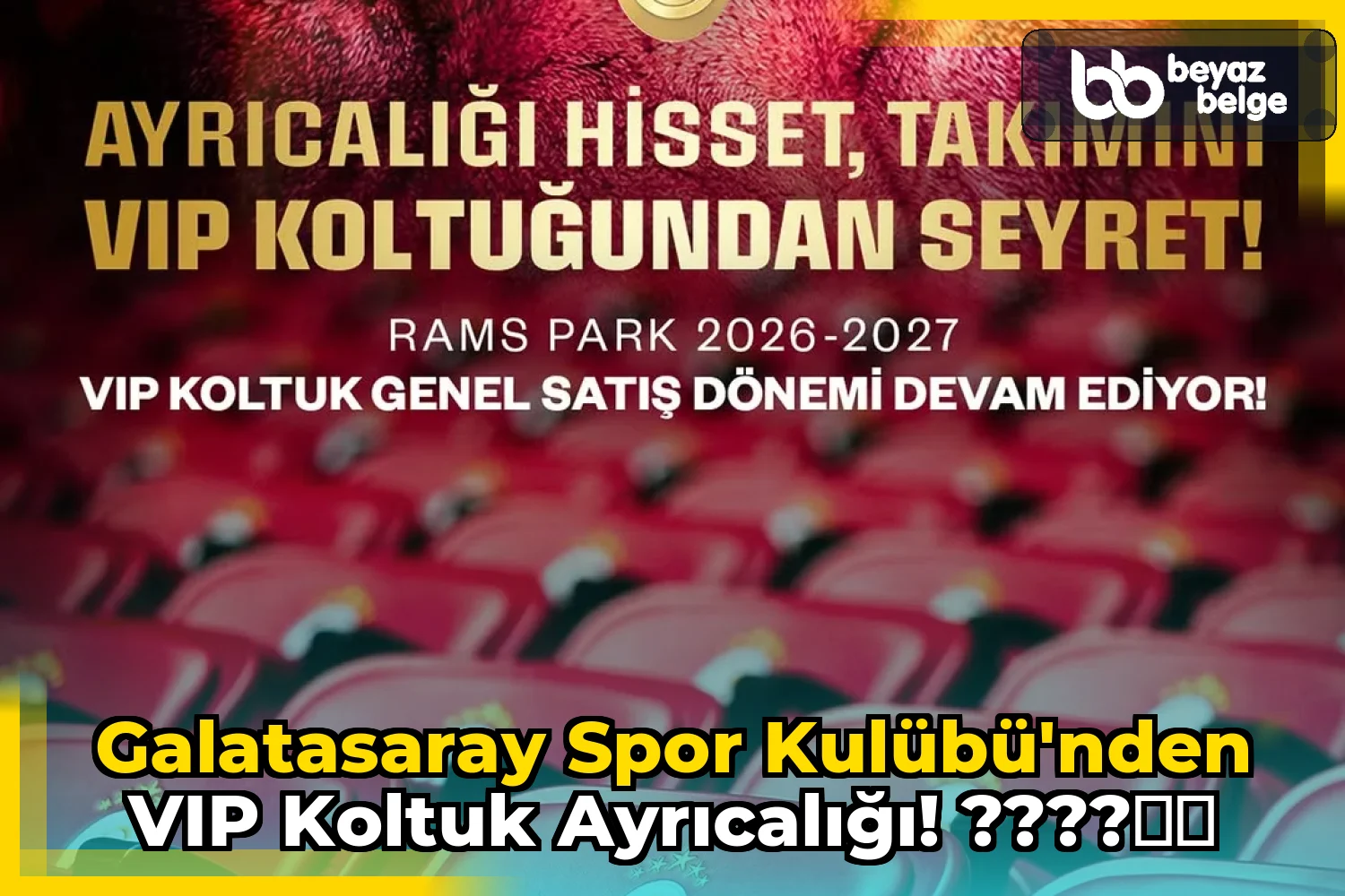 Galatasaray Spor Kulübü'nden VIP Koltuk Ayrıcalığı! ????❤️