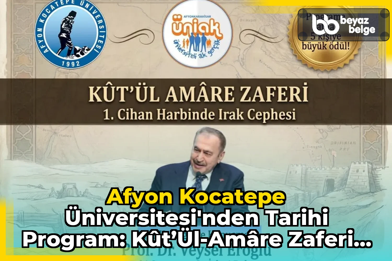 Afyon Kocatepe Üniversitesi'nden Tarihi Program: Kût’ül-Amâre Zaferi ve 1. Cihan Harbi'nde Irak Cephesi