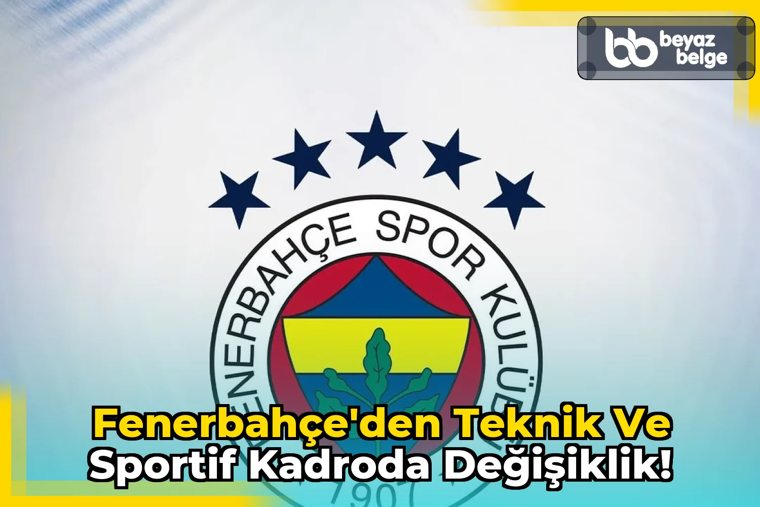 Fenerbahçe'den Teknik ve Sportif Kadroda Değişiklik!