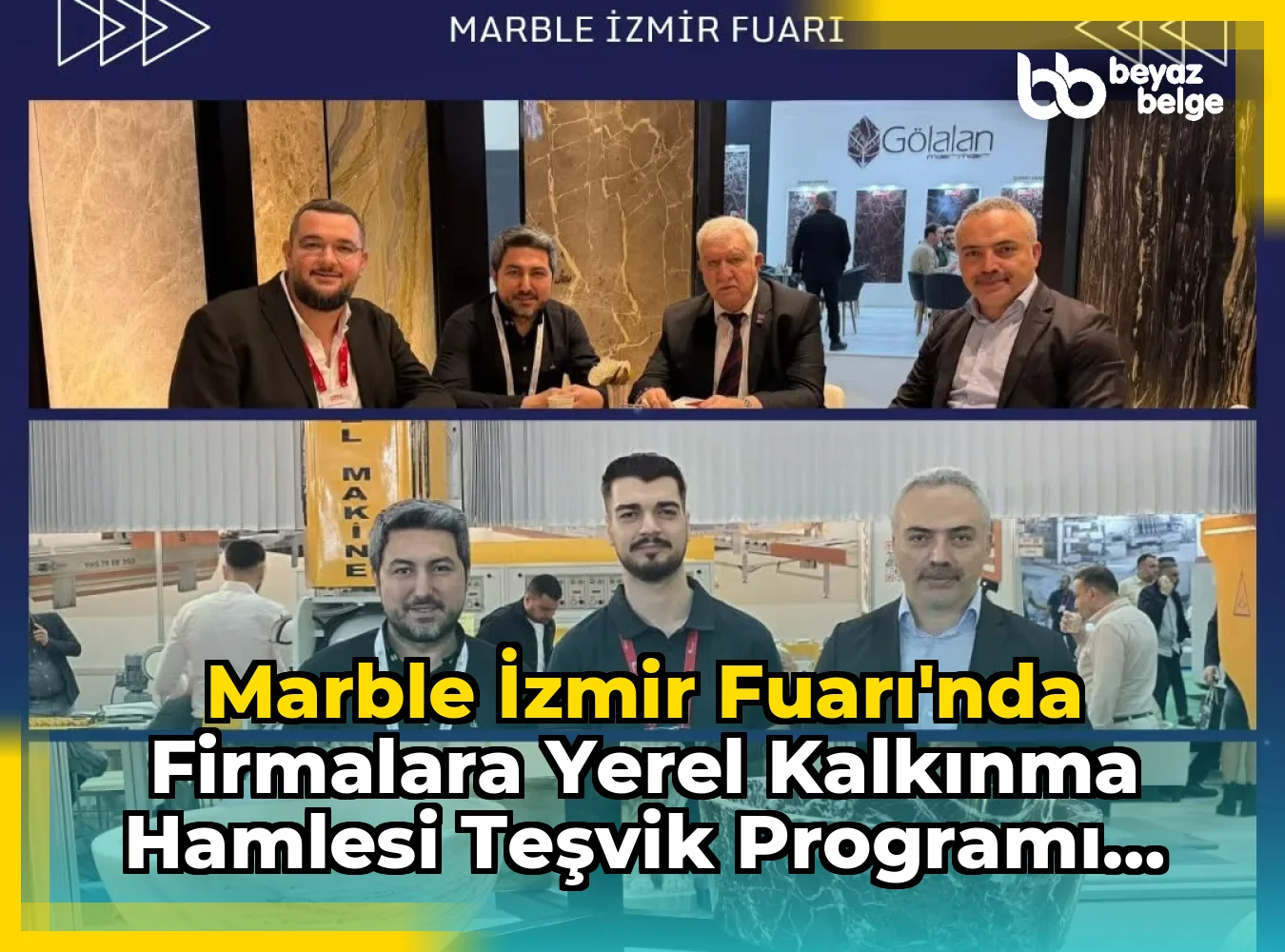 Marble İzmir Fuarı'nda Firmalara Yerel Kalkınma Hamlesi Teşvik Programı Hakkında Bilgilendirme Yapıldı mı?