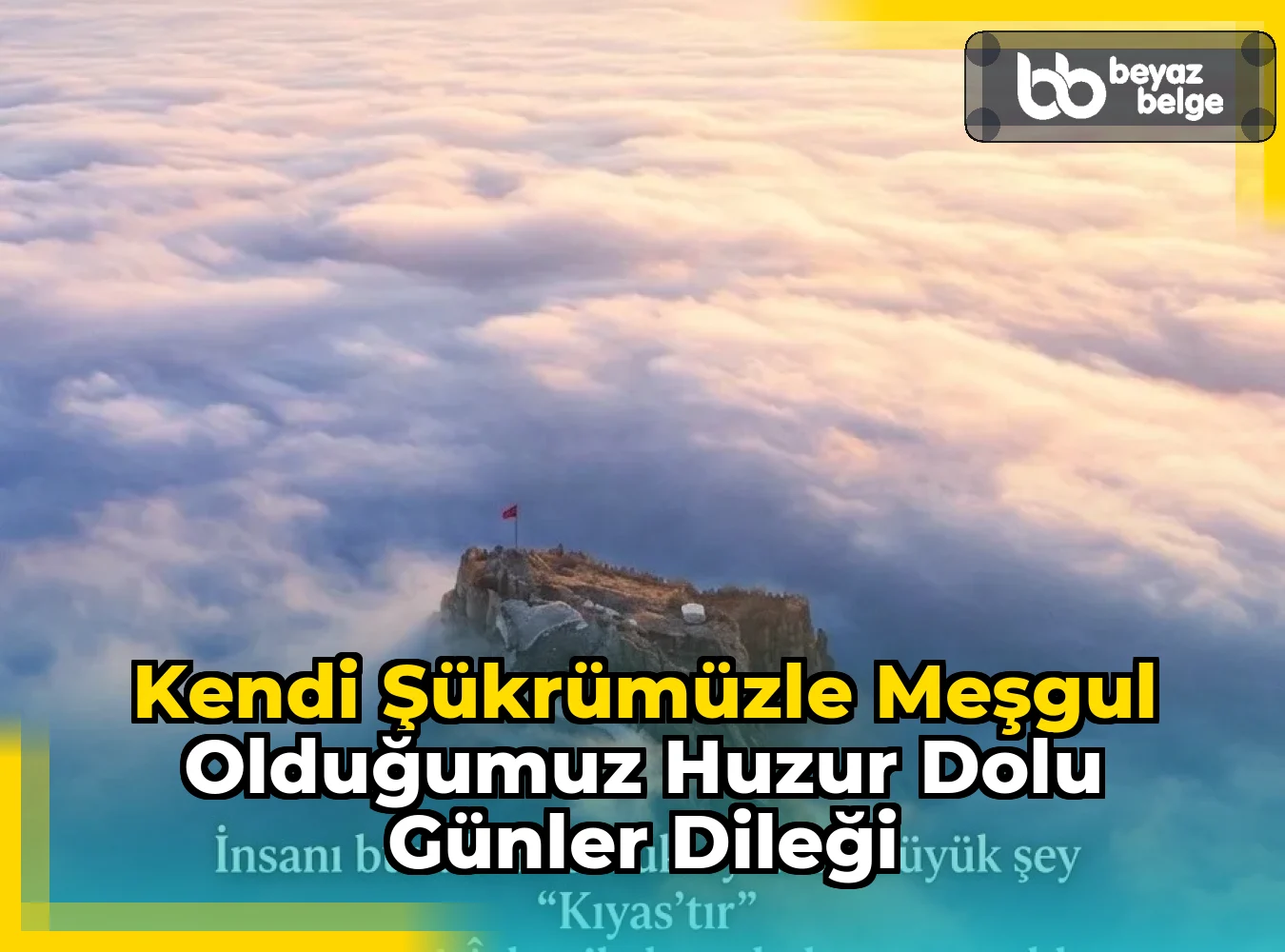 Kendi Şükrümüzle Meşgul Olduğumuz Huzur Dolu Günler Dileği