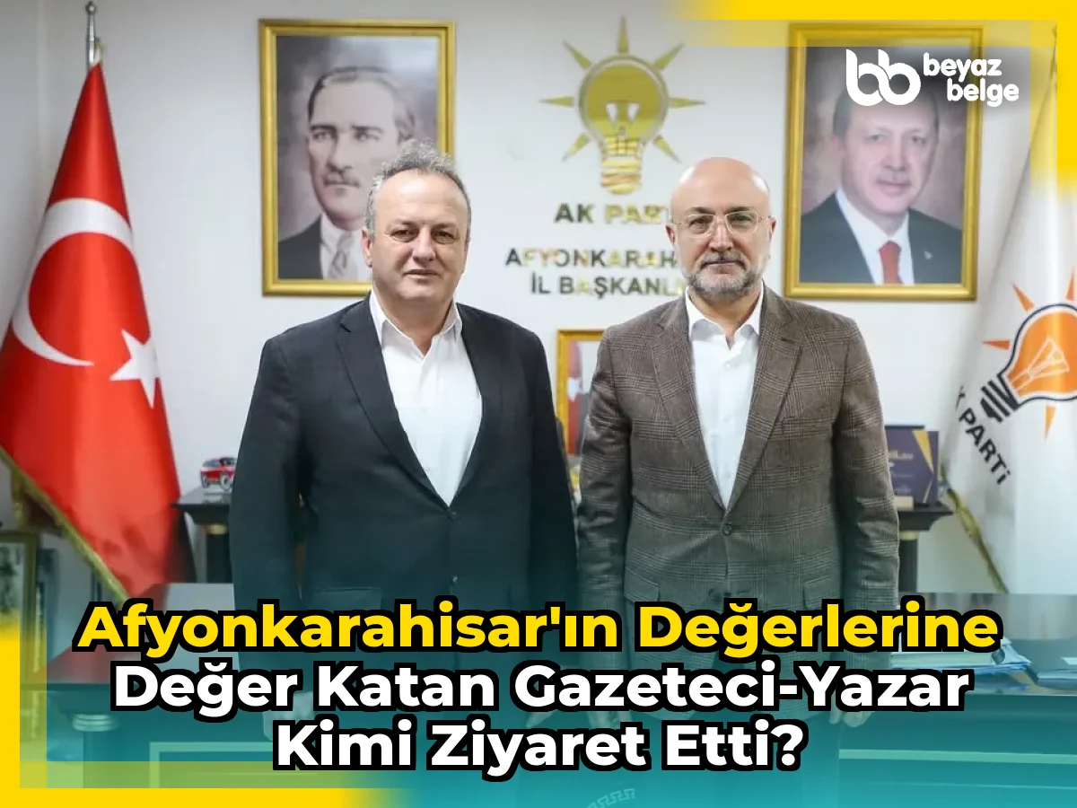 Afyonkarahisar'ın Değerlerine Değer Katan Gazeteci-Yazar Kimi Ziyaret Etti?