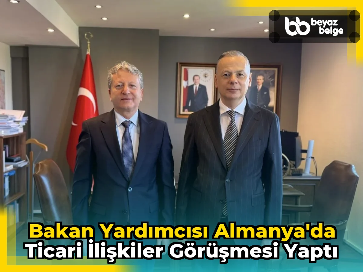 Bakan Yardımcısı Almanya'da Ticari İlişkiler Görüşmesi Yaptı