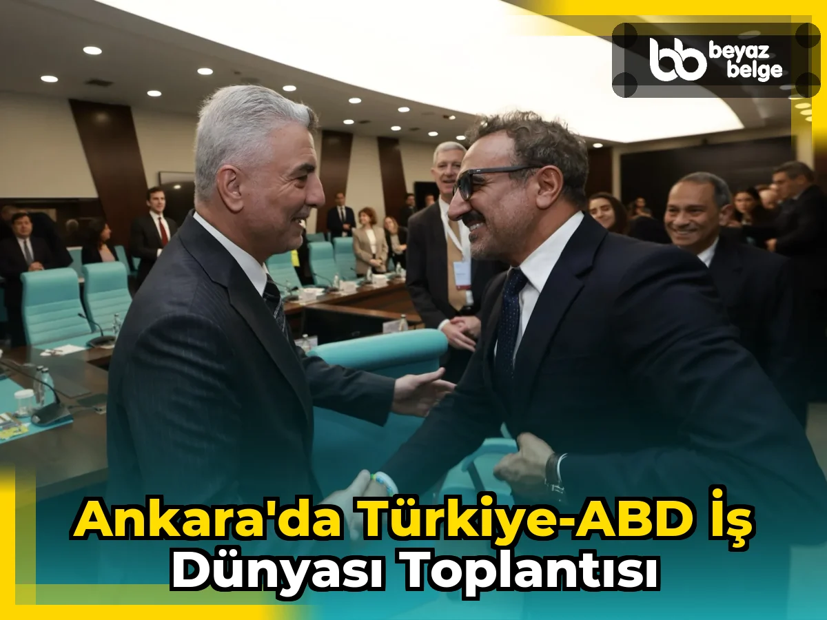 Ankara'da Türkiye-ABD İş Dünyası Toplantısı