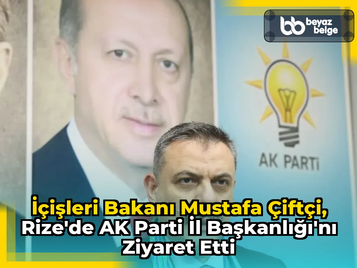 İçişleri Bakanı Mustafa Çiftçi, Rize'de AK Parti İl Başkanlığı'nı Ziyaret Etti