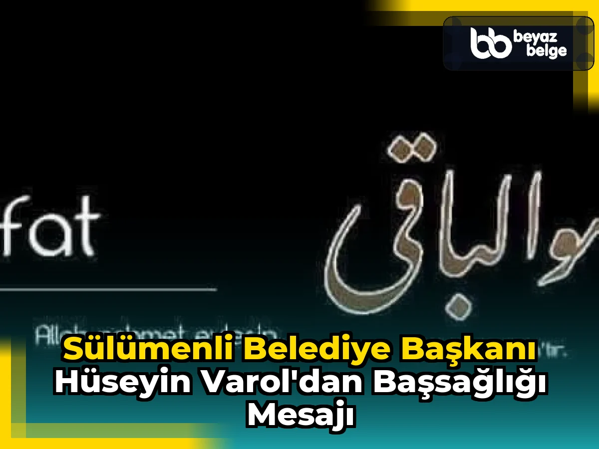 Sülümenli Belediye Başkanı Hüseyin Varol'dan Başsağlığı Mesajı