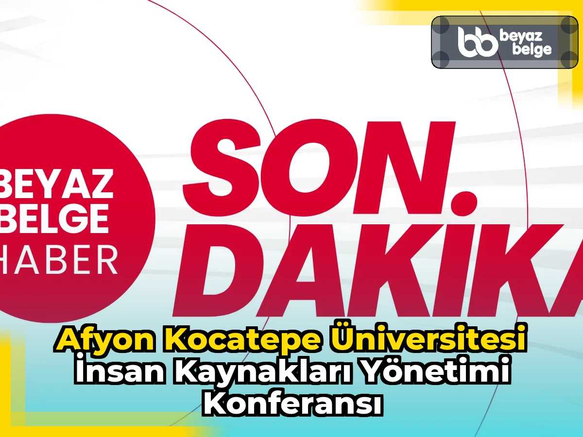 Afyon Kocatepe Üniversitesi İnsan Kaynakları Yönetimi Konferansı