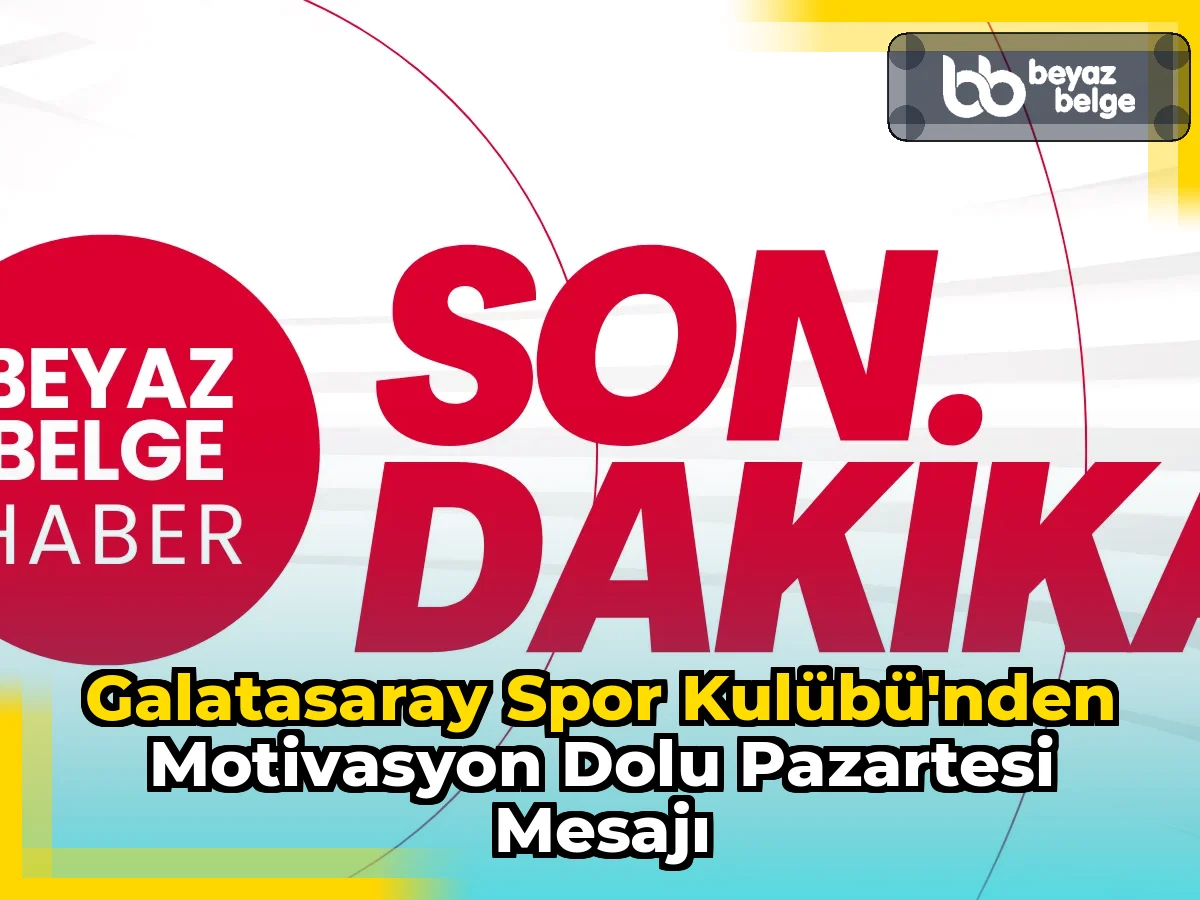 Galatasaray Spor Kulübü'nden Motivasyon Dolu Pazartesi Mesajı