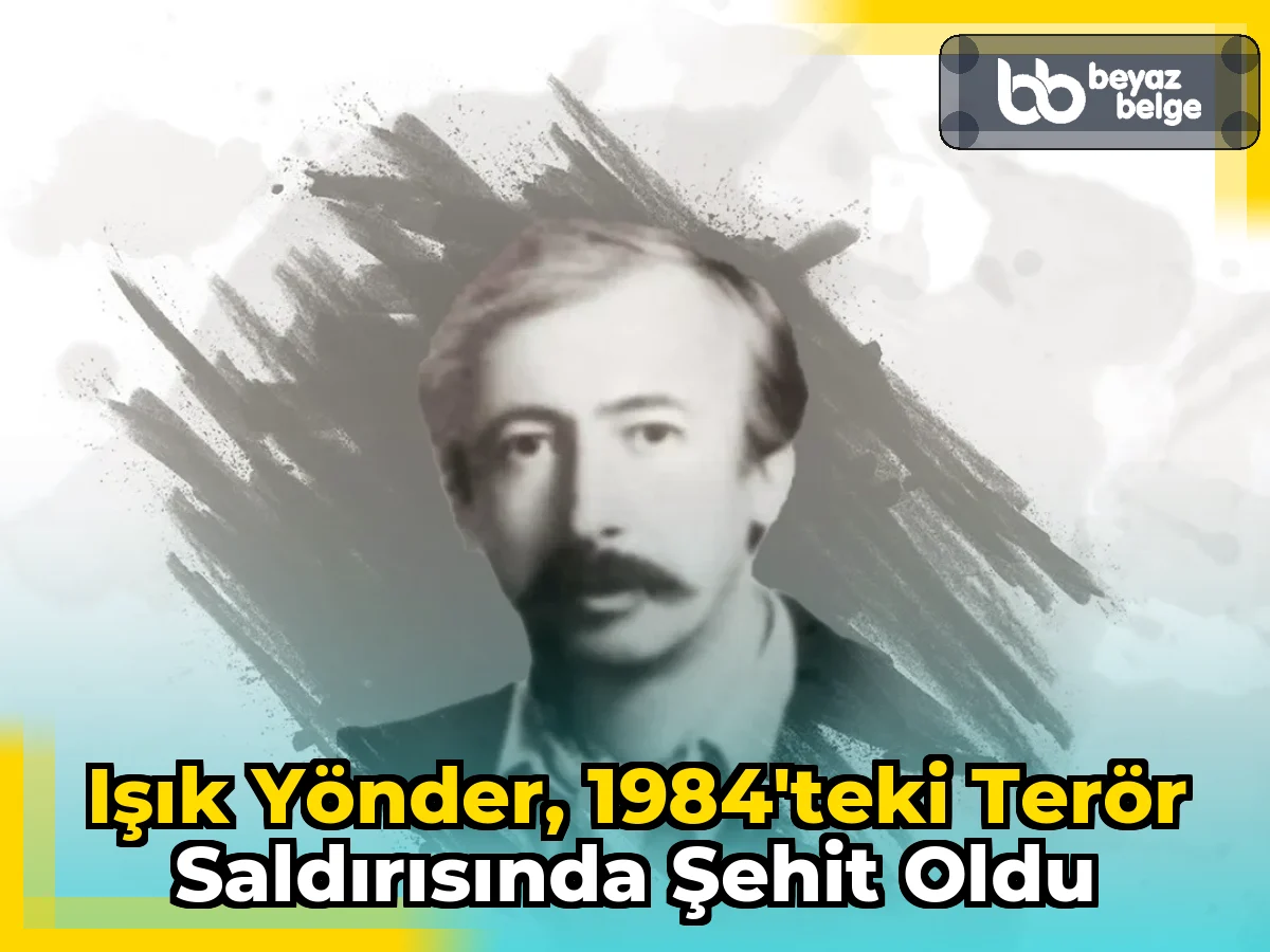 Işık Yönder, 1984'teki terör saldırısında şehit oldu
