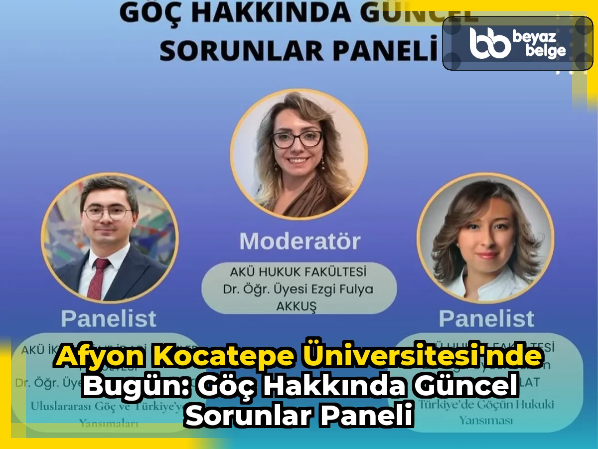 Afyon Kocatepe Üniversitesi'nde Bugün: Göç Hakkında Güncel Sorunlar Paneli