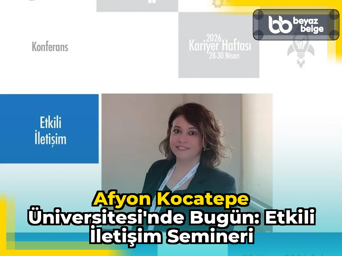 Afyon Kocatepe Üniversitesi'nde Bugün: Etkili İletişim Semineri