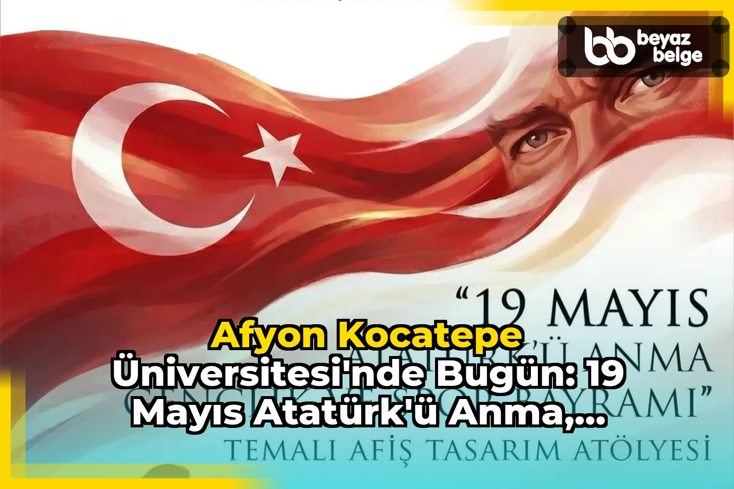 Afyon Kocatepe Üniversitesi'nde Bugün: 19 Mayıs Atatürk'ü Anma, Gençlik ve Spor Bayramı Temalı Afiş Tasarım Atölyesi