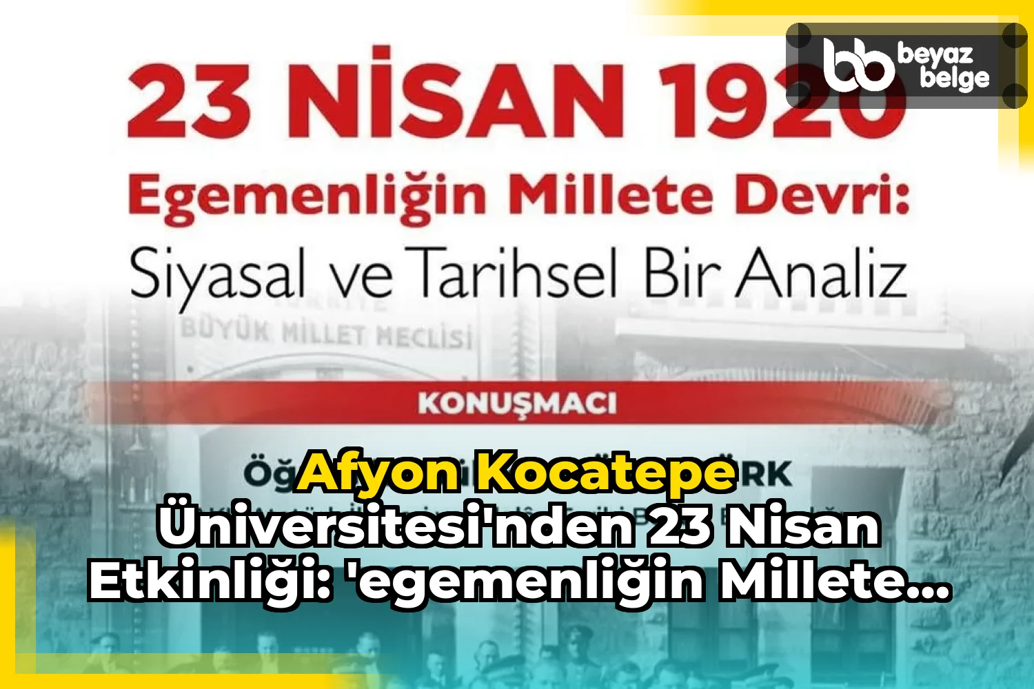 Afyon Kocatepe Üniversitesi'nden 23 Nisan Etkinliği: 'Egemenliğin Millete Devri'
