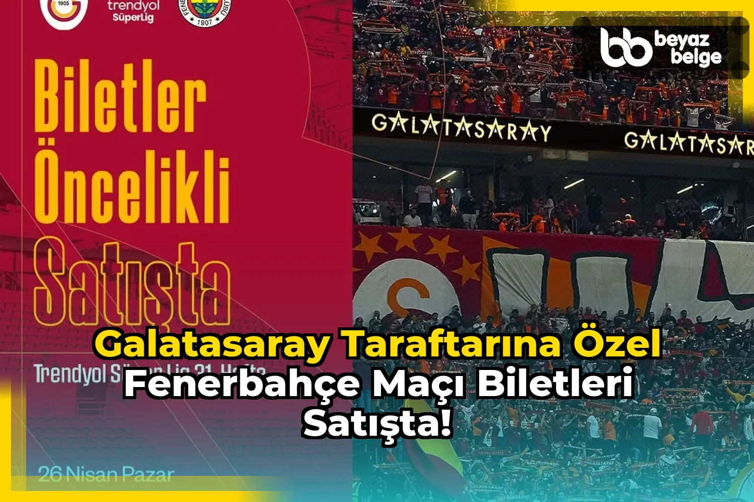 Galatasaray Taraftarına Özel Fenerbahçe Maçı Biletleri Satışta!